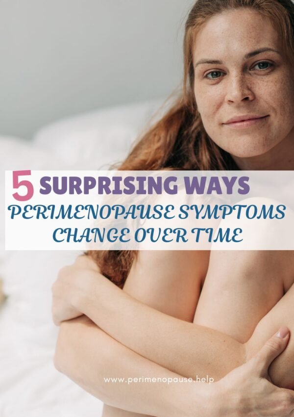 5 Surprising Ways Perimenopause Symptoms Change Over Time