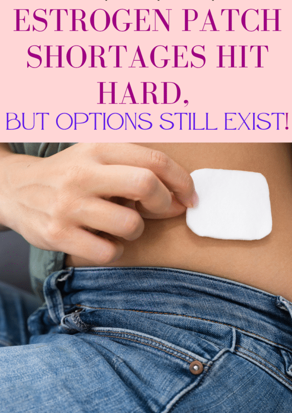 Estrogen Patch Shortages Hit Hard, But Options Still Exist